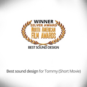 TOMMY (Short Movie) Winner_Silver Awards for best Sound Design at North American Film Awards