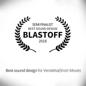 VENDETTA (Short Movie) Semi finalist for best sound design at The Blastoff Awards