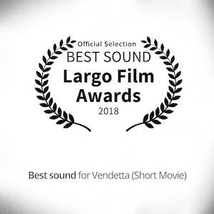 VENDETTA (Short Movie) Official Selection for best sound at Largo Film Awards
