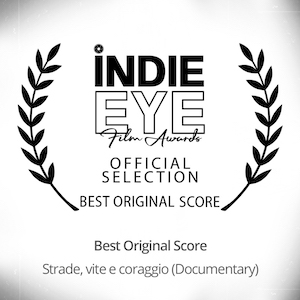 STRADE, VITE E CORAGGIO (Documentary) Official Selection for best score at Indie Eye Film Awards 2021