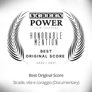 STRADE, VITE E CORAGGIO (Documentary) Honorable Mention for best score at Screen Power Awards 2021