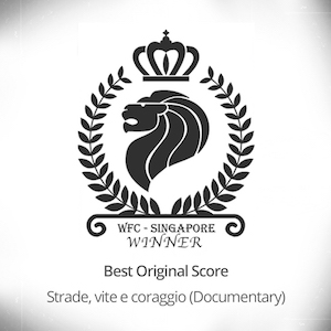 STRADE, VITE E CORAGGIO (Documentary) Winner for best score at 17th World FIlm Circus Singapore 2021