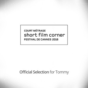 TOMMY short movie Official selection at Short Film Corner (Festival de Cannes)